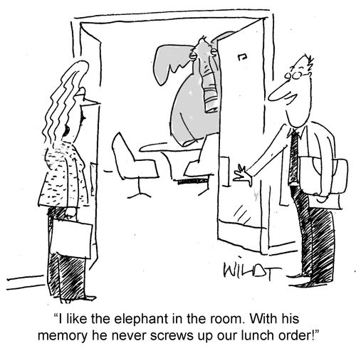 "I like the elephant in the room. With his memory he never screws up our lunch order!"