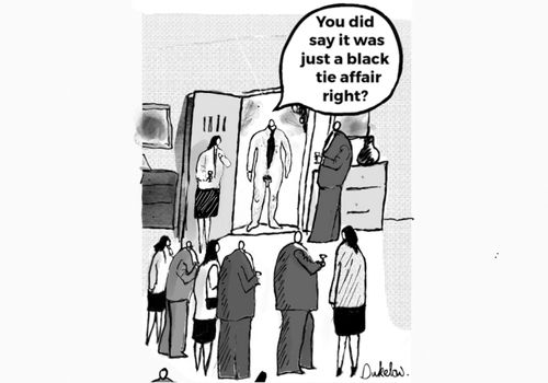 "You did say it was just a black tie affair right?"