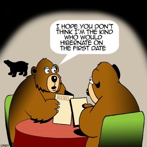 "I hope you don't think I'm the kind who would hibernate on the first date."