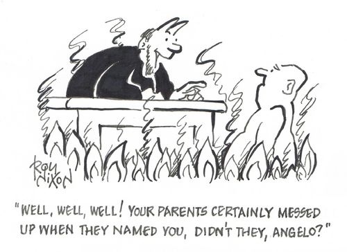 "Well, well, well! Your parents certainly messed up when they named you, didn't they, Angelo?"