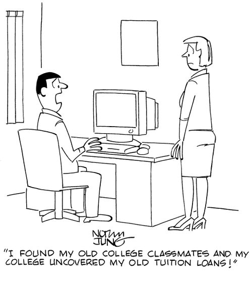 "I found my old college classmates and my college uncovered my old tuition loans!"