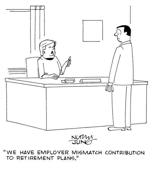 "We have employer mismatch contribution to retirement plans."