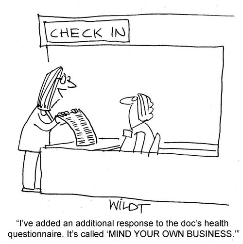 "I've added an additional response to the doc's health questionnaire. It's called 'Mind Your Own Business.'"