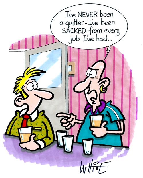 "I've never been a quitter - I've been sacked from every job I've had..."