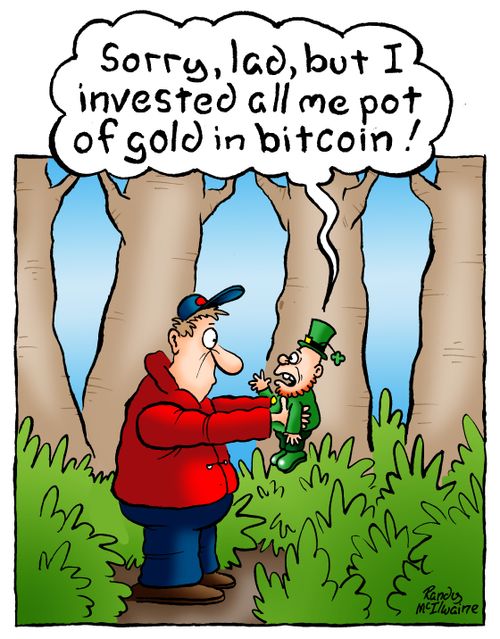 "Sorry lad, but I invested all me pot of gold in bitcoin!"