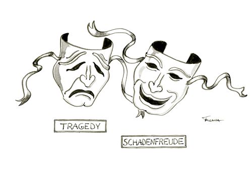 Tragedy/Schadenfreude