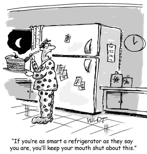 "If you're as smart a refrigerator as they say you are, you'll keep your mouth shut about this."