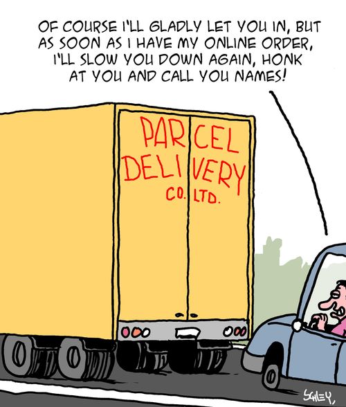 "Of course I'll gladly let you in, but as soon as I have my online order, I'll slow you down again, Honk at you and call you names!"
