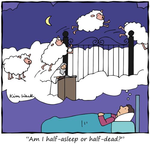 "Am I half-asleep or half-dead?"