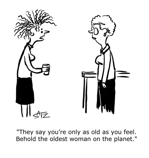 "They say you're only as old as you feel. Behold the oldest woman on the planet."
