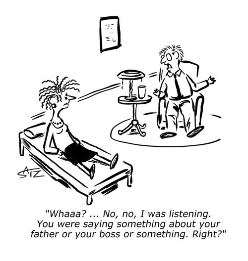 "...No, no, I was listening. You were saying something about your father or your boss or something. Right?"