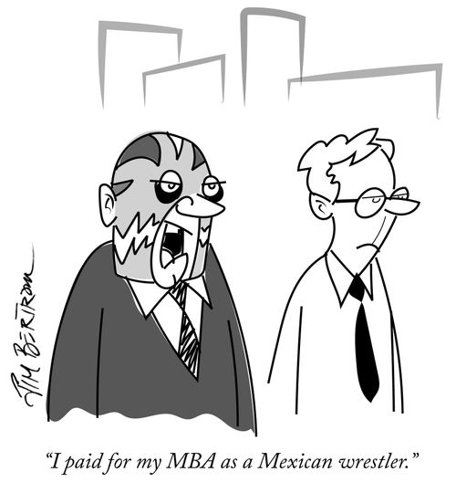 "I paid for my MBA as a Mexican wrestler."