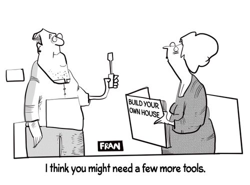 "I think you might need a few more tools."