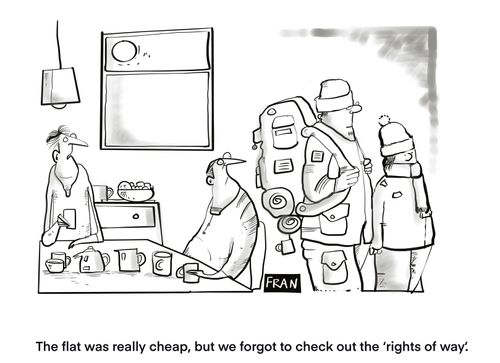 "The flat was really cheap, but we forgot to check our the 'rights of way'."