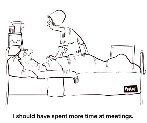 "I should have spent more time at meetings."