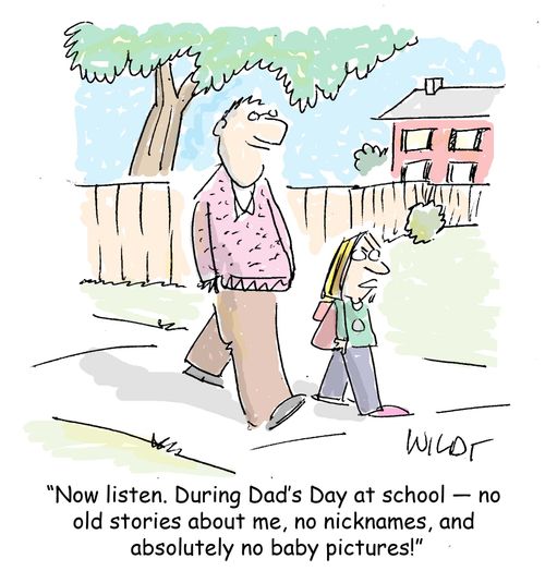 "Now listen. During Dad's Day at school - no old stories about me, no nicknames, and absolutely no baby pictures!"