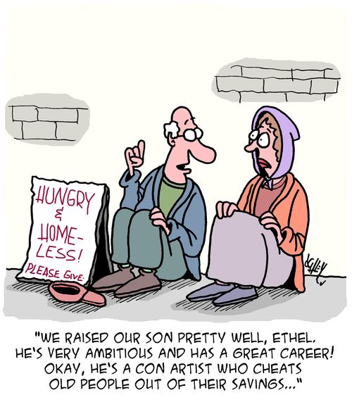 "We raised our son pretty well, Ethel. He's very ambitious and has a great career! Okay, he's a con artist who cheats old people out of their savings..."