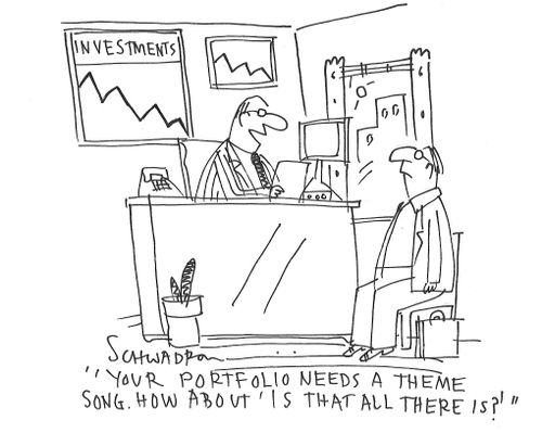 "Your portfolio needs a theme song. How about 'Is that all there is?'"
