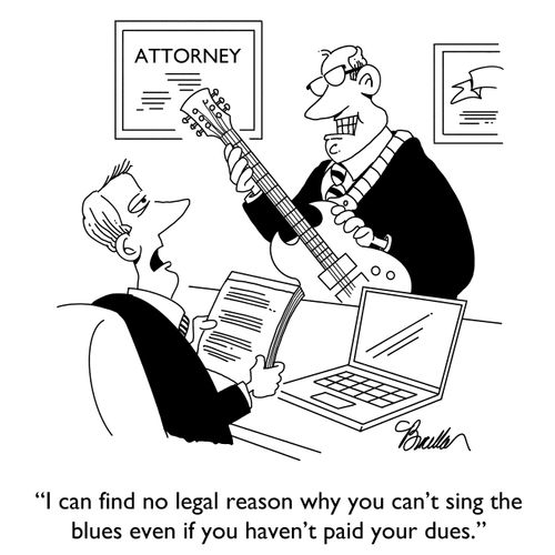 "I can find no legal reason why you can't sing the blues even if you haven't paid your dues."
