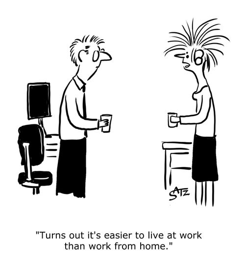 "Turns out it's easier to live at work than work from home."