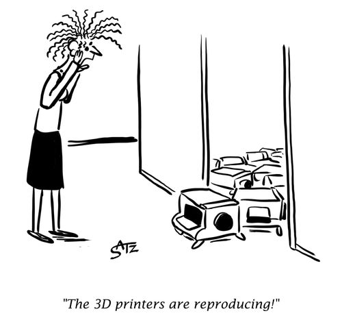 "The 3D printers are reproducing!"