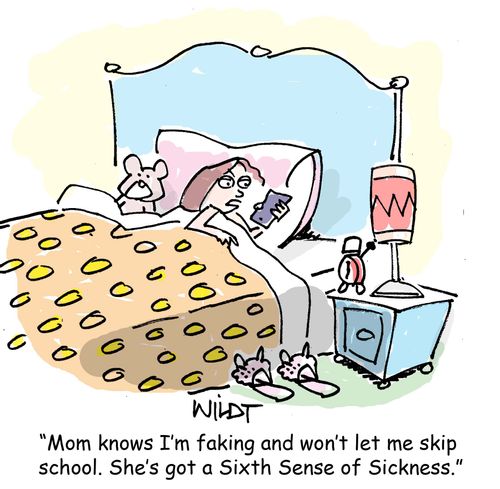 "Mom knows I'm faking and won't let me skip school. She's got a Sixth Sense of Sickness."