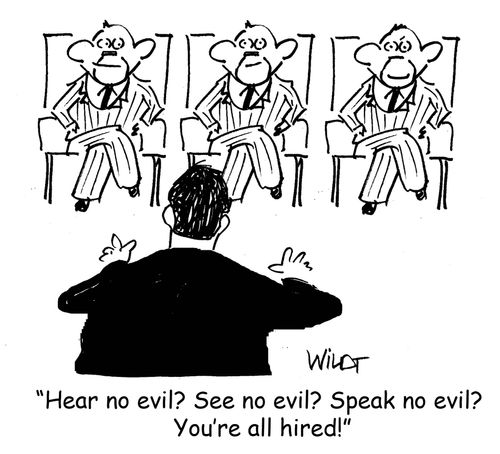 "Hear no evil? See no evil? Speak no evil? You're all hired!"