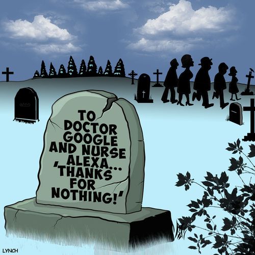 To Doctor Goggle and Nurse Alexa. . . 'Thanks for Nothing!'