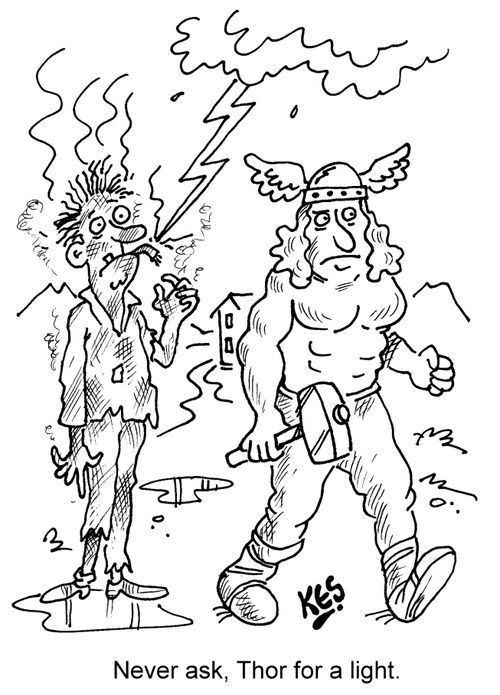 Never ask, Thor for a light.