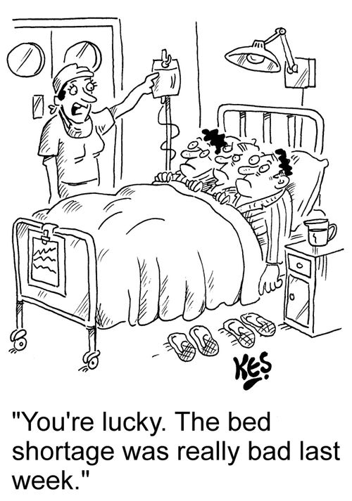 "You're lucky. The bed shortage was really bad last week."