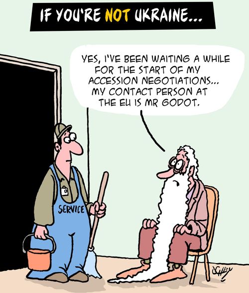"Yes, I've been waiting a while for the start of my accession negotiations...my contact person at the EU is Mr. Godot."