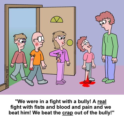 "We were in a fight with a bully! A real  fight with fists and blood and pain and we  beat him! We beat the crap out of the bully!"
