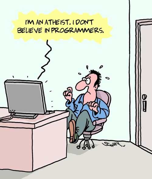 "I'm an atheist. I don't believe in programmers."