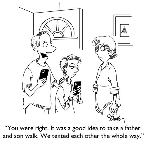 "You were right. It was a good idea to take a father and son walk. We texted each other the whole way."