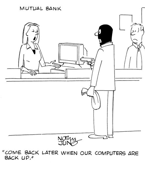 "Come back later when our computers are back up."