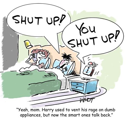 "Yeah, mom. Harry used to vent his rage on dumb appliances, but now the smart ones talk back."