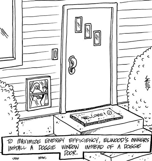 To maximize energy efficiency, Elwood's owners install a doggie window instead of a doggie door.