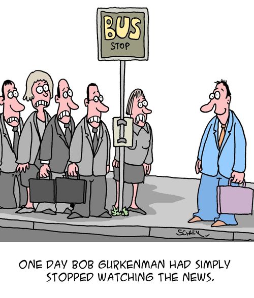 One day Bob Gurkenman had simply stopped watching the news.