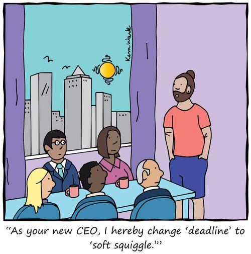 "As your new CEO, I hereby change 'deadline' to 'soft squiggle.'"