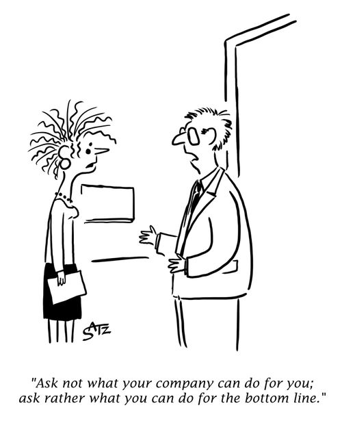 "Ask not what your company can do for you; ask rather what you can do for the bottom line."