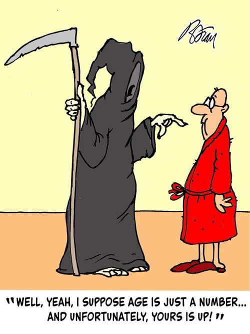 "Well, yeah, I suppose age is just a number...and unfortunately, yours is up!"