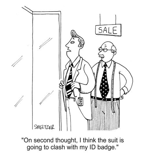 "On second thought, I think the suit is going to clash with my ID badge."