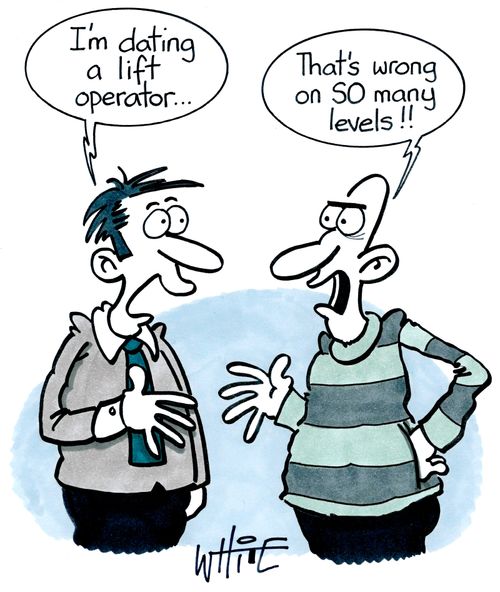 "I'm dating a lift operator..."