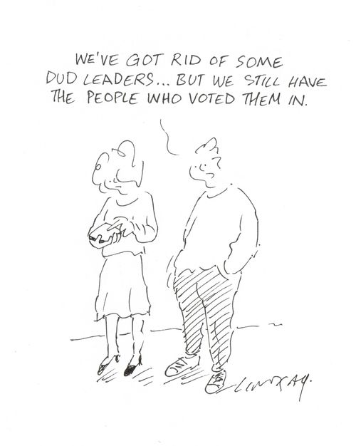 "We've got rid of some dud leaders...but we still have the people who voted them in."