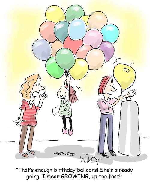 "That's enough birthday balloons! She's already going, I mean growing, up too fast!"