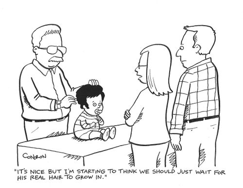 "It's nice but I'm starting to think we should just wait for his real hair to grow in."