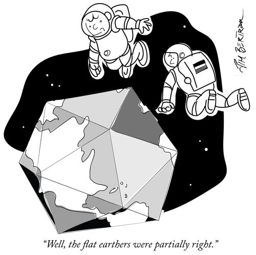 "Well, the flat earthers were partially right."