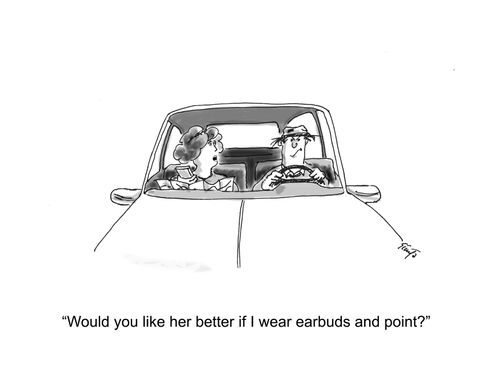 "Would you like it better if I wear earbuds and point?"