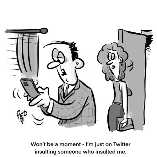 "Won't be a moment - I'm just on Twitter insulting someone who insulted me."
