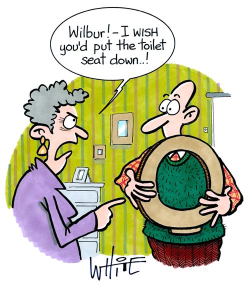 "Wilbur! - I WISH you'd put the toilet seat down...!"